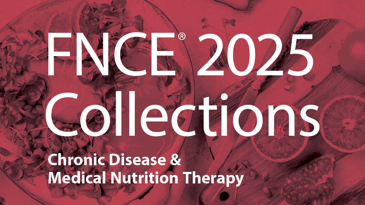 FNCE 2025 Collections: Chronic Disease & Medical Nutrition Therapy