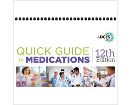 ADCES Quick Guide to Medications, 12th Ed.