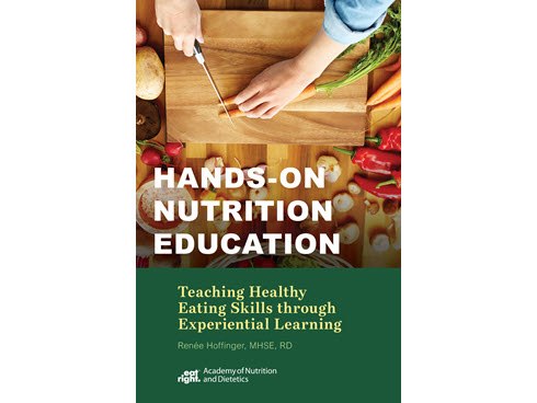 Hands-On Nutrition Education: Teaching Healthy Eating Skills Through ...