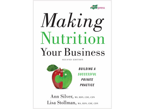 Making Nutrition Your Business: Building a Successful Private Practice, 2nd Ed.