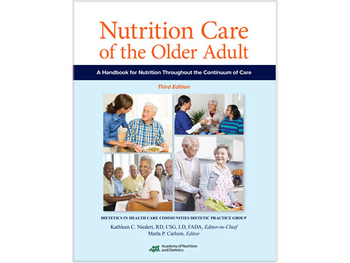 Nutrition Care of the Older Adult: A Handbook for Nutrition Throughout the Continuum of Care, 3rd Ed.