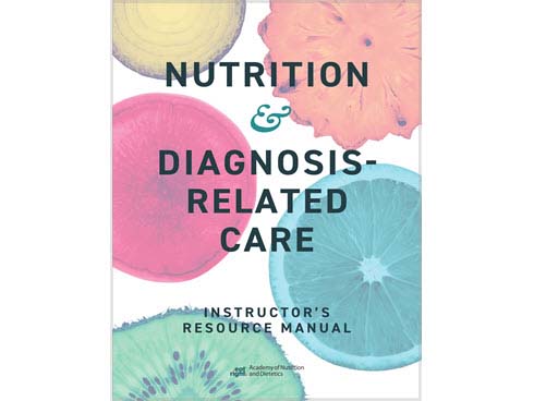 Nutrition & Diagnosis-Related Care, 9th Ed. Instructor’s Resource Kit