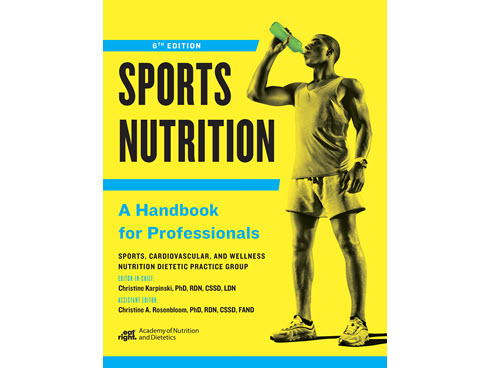 Sports Nutrition: A Handbook for Professionals, 6th Ed.