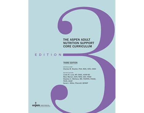 The ASPEN Adult Nutrition Support Core Curriculum, 3rd Ed.