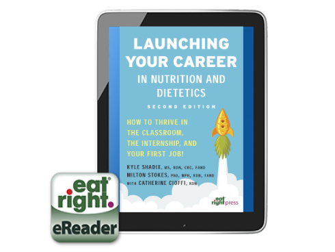 Launching Your Career in Nutrition and Dietetics: How to Thrive in the Classroom, the Internship, and Your First Job, 2nd Ed. (eBook)