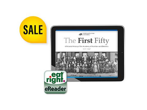 The First Fifty: A Pictorial History of the Academy of Nutrition and Dietetics, 1917-1967 (eBook)