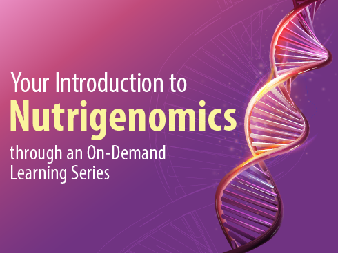 An image of DNA and the text "Your Introduction to Nutrigenomics through an On-Demand Learning Series."