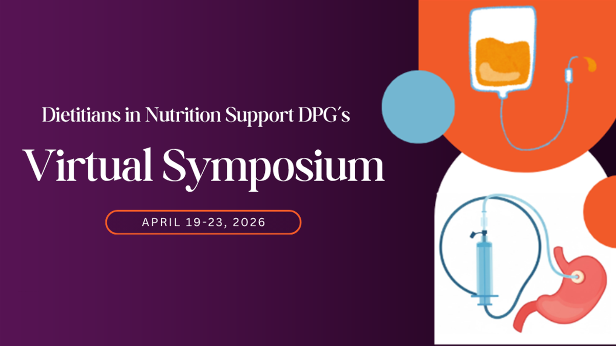 Dietitians in Nutrition Support DPG's Virtual Symposium. April 19-23, 2026