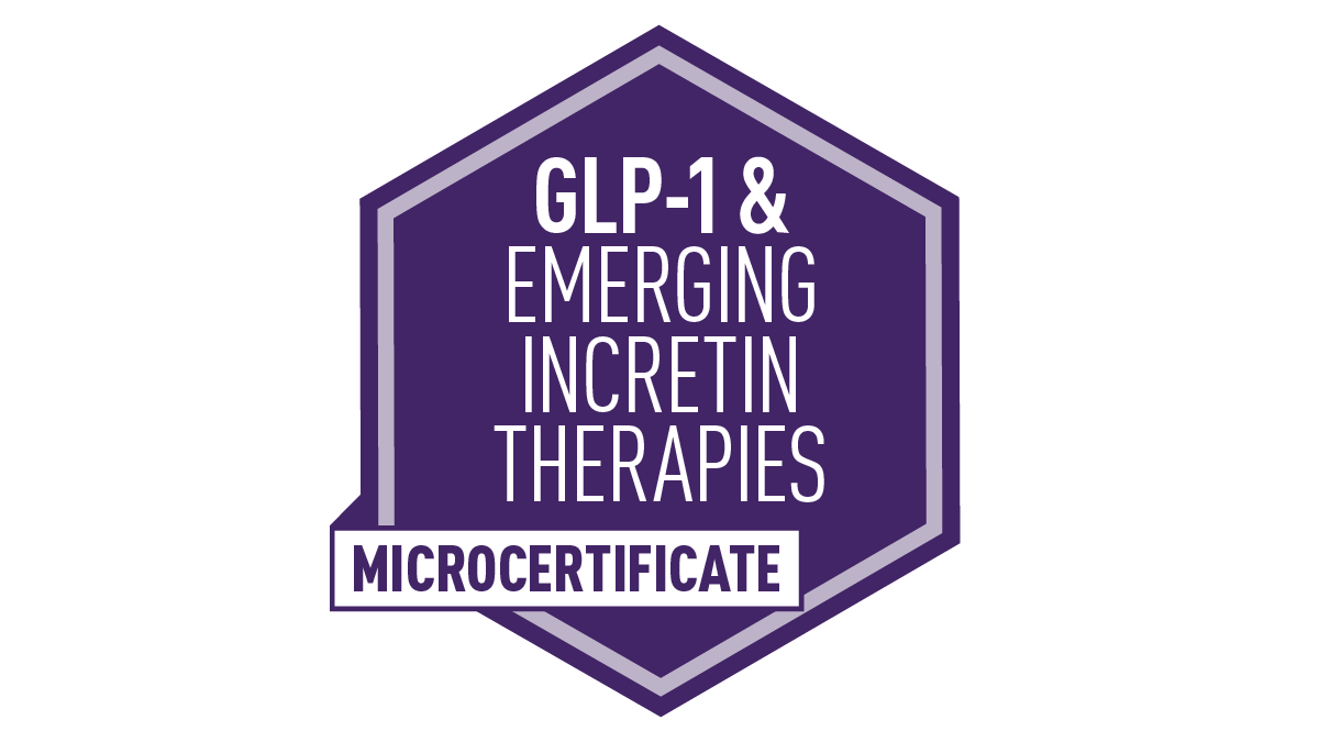Clinical Nutrition for GLP-1 and Emerging Incretin Therapies Microcertificate