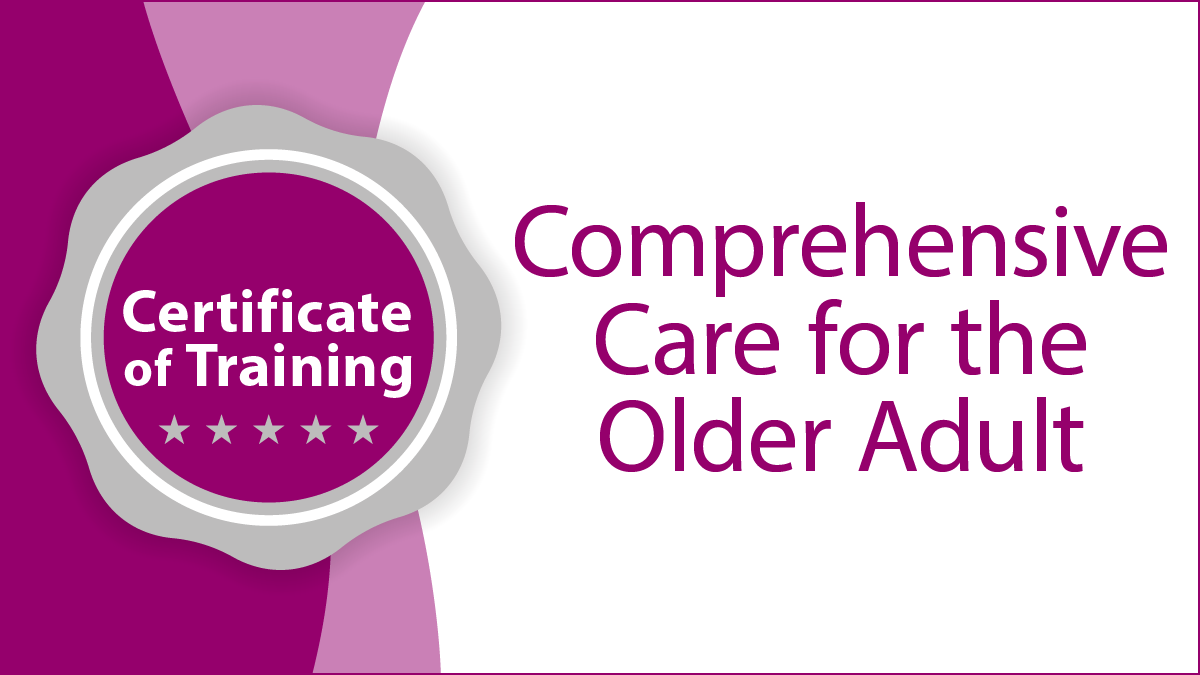 Comprehensive Care for the Older Adult Certificate of Training
