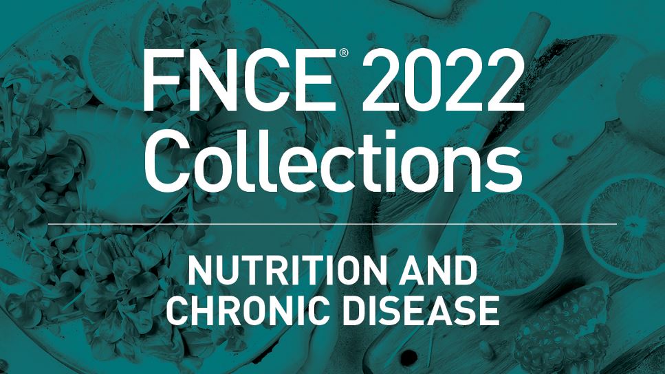 FNCE 2022 Collections: Nutrition and Chronic Disease