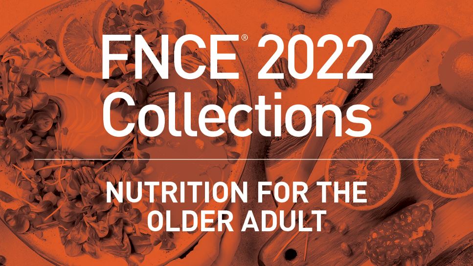 FNCE 2022 Collections: Nutrition for the Older Adult