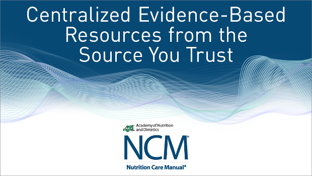 A cover for the Nutrition Care Manual with the phrase "Centralized Evidence-Based Resource from the Source You Trust"
