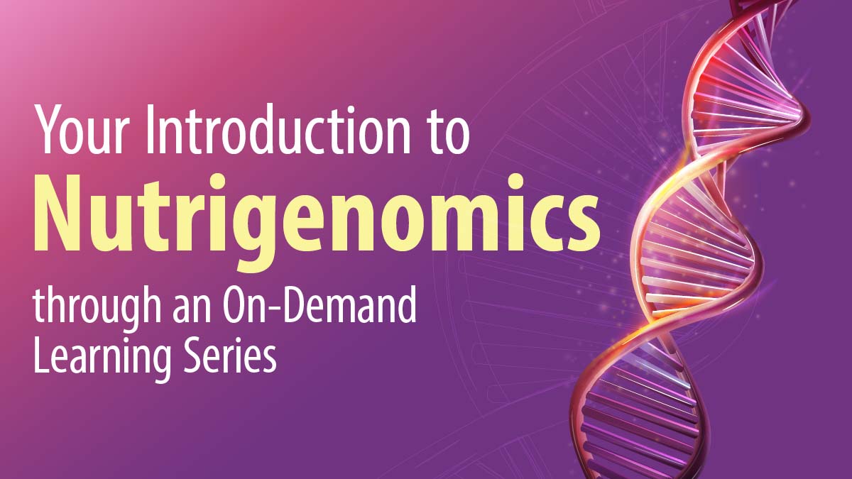 Nutrigenomics On-Demand Learning Series