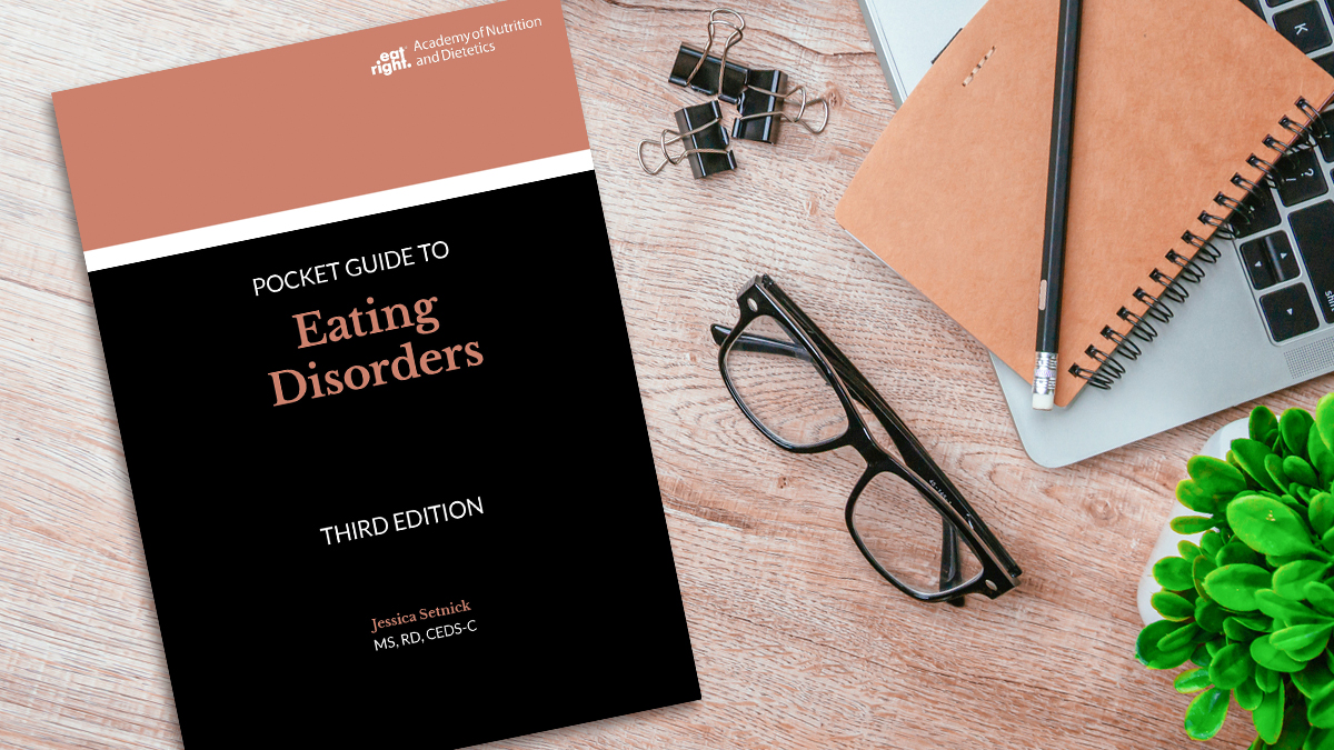 Academy of Nutrition and Dietetics Pocket Guide to Eating Disorders, 3rd Ed.