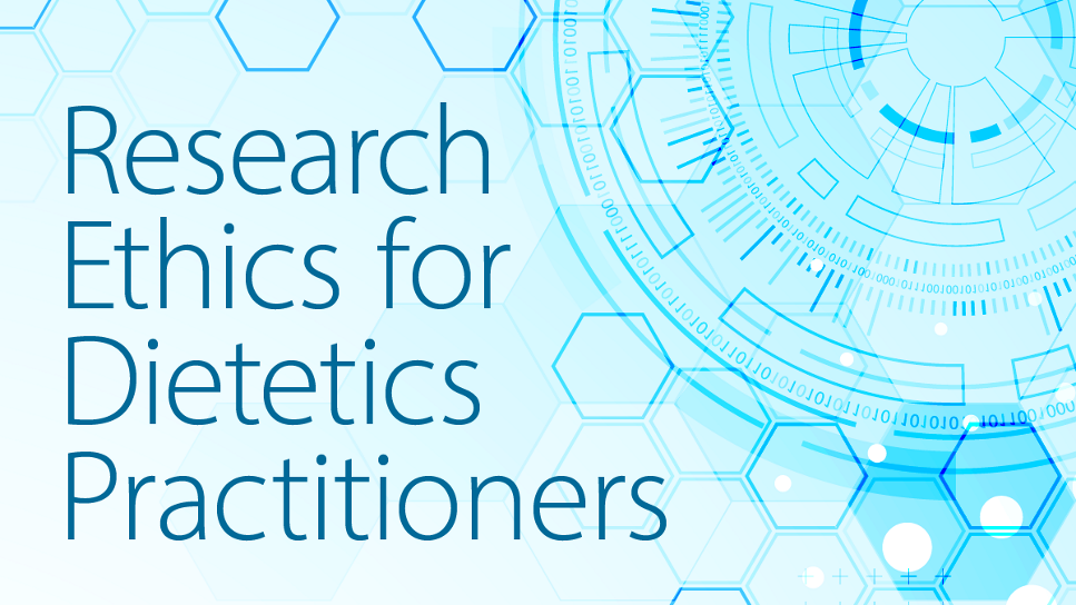 Research Ethics for Dietetics Practitioner