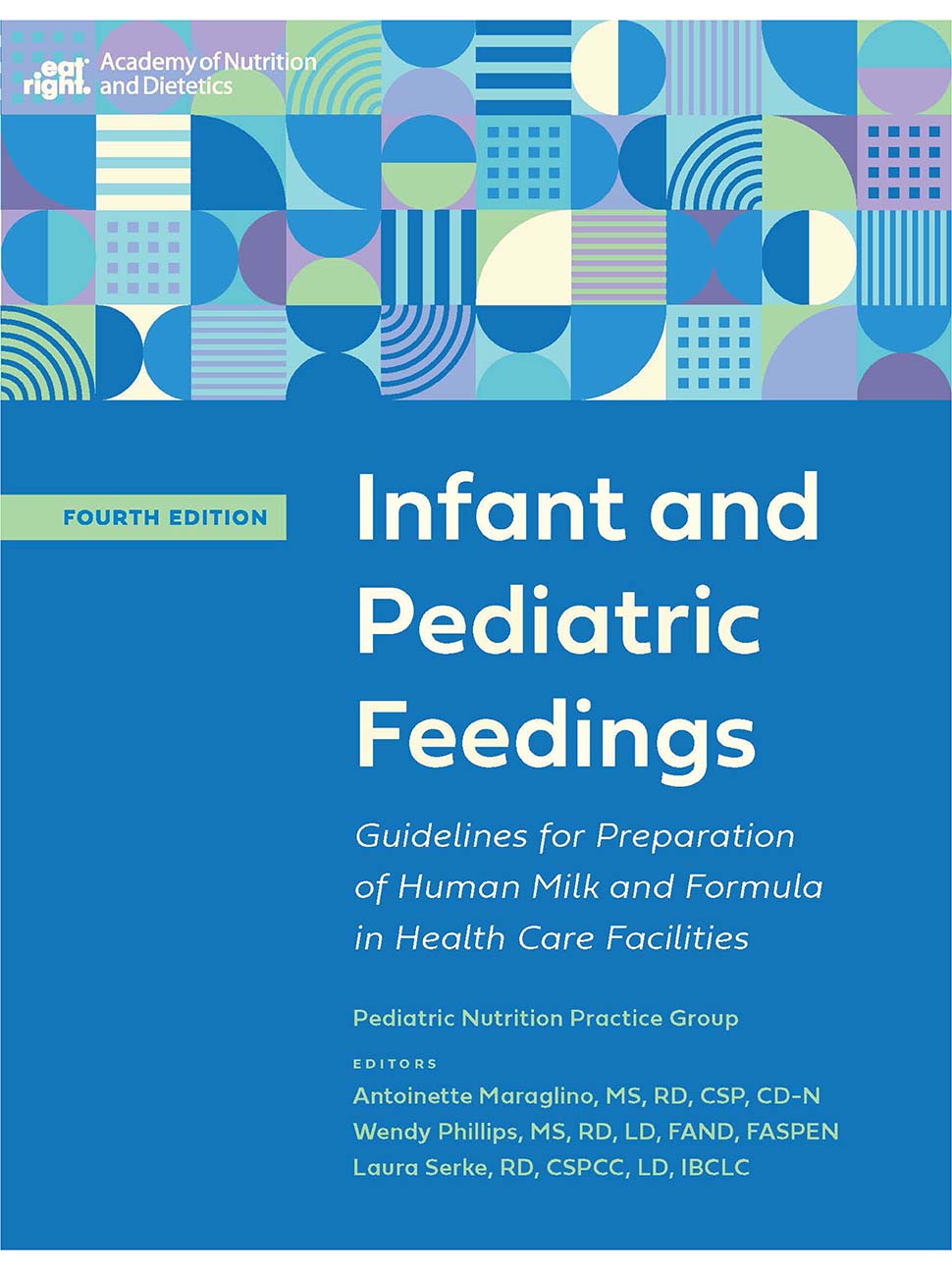 Infant and Pediatric Feedings: Guidelines for Preparation of Human Milk and Formula in Health Care Facilities, 4th Ed.