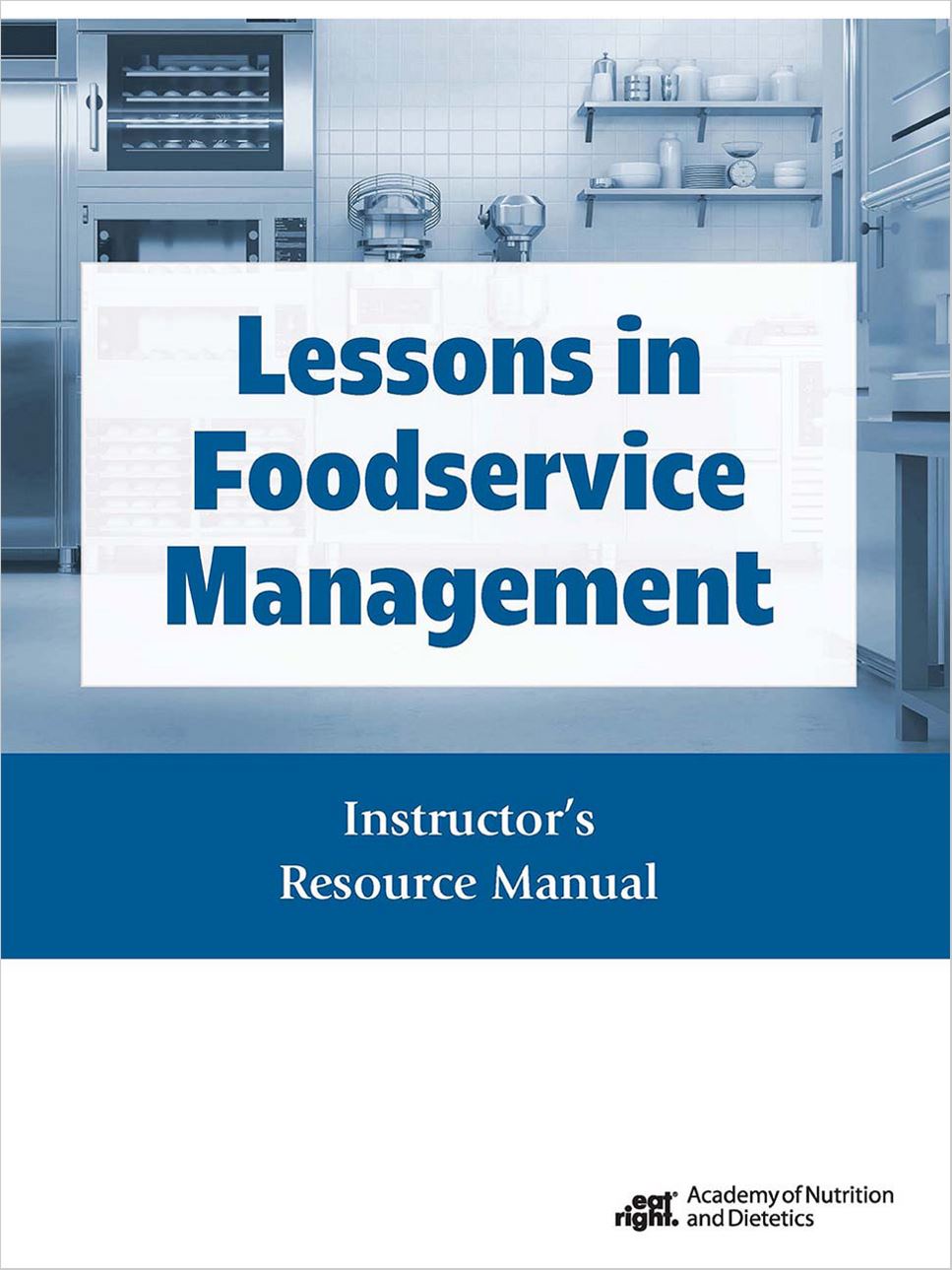 Lessons in Foodservice Management Instructor's Resource Manual