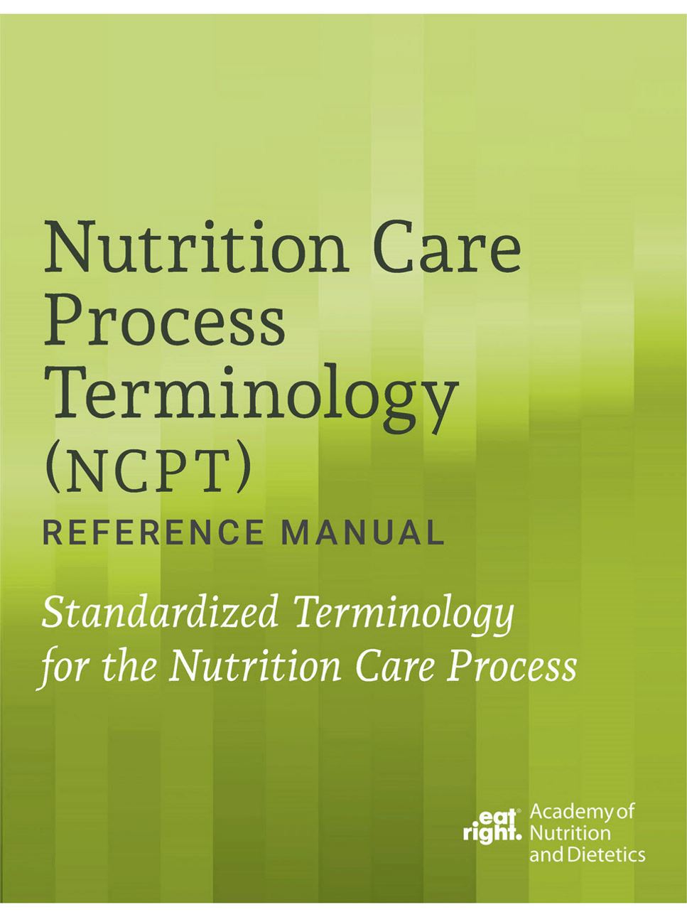 Nutrition Care Process Terminology (NCPT) Reference Manual