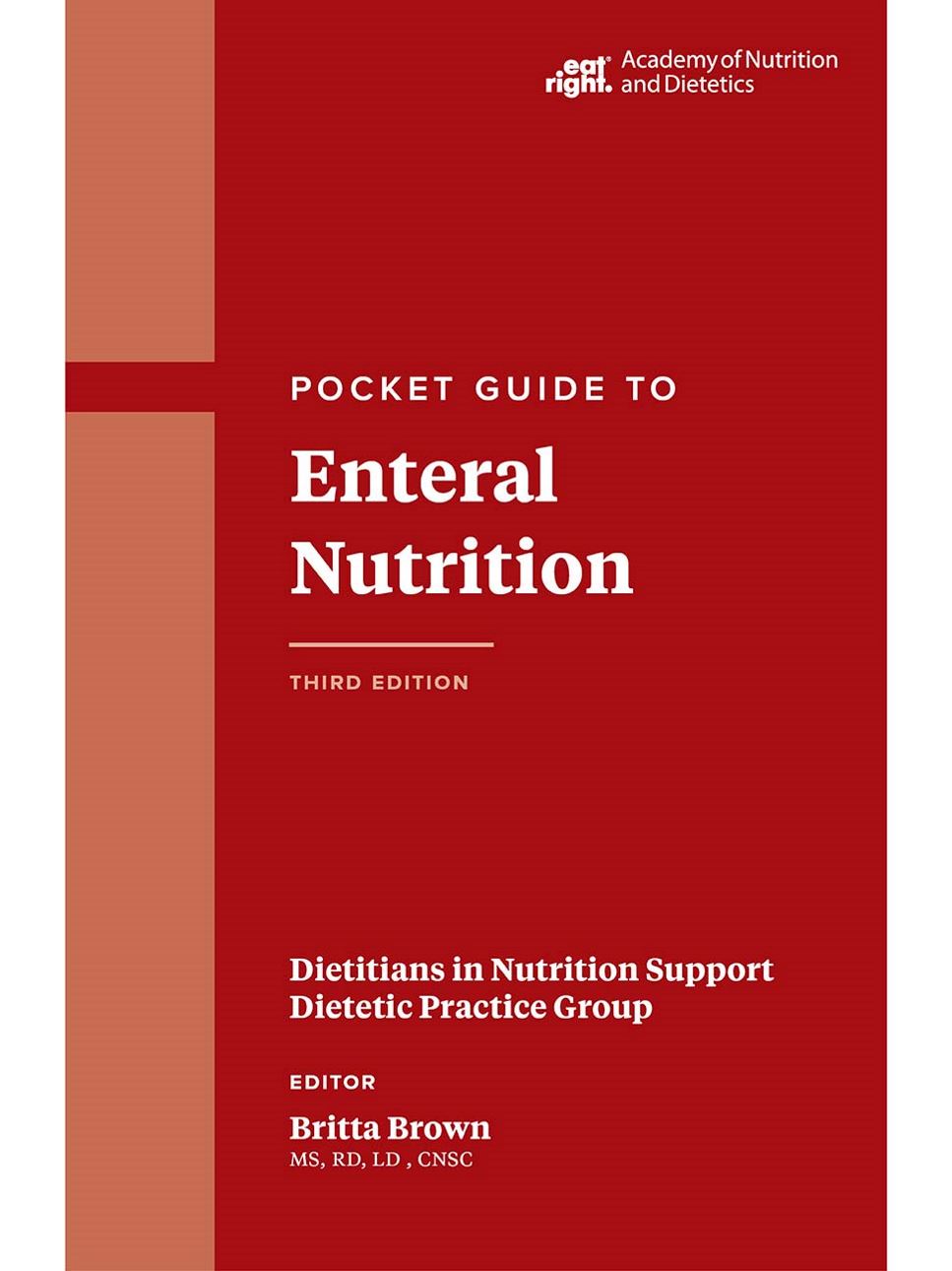 Academy of Nutrition and Dietetics Pocket Guide to Enteral Nutrition, 3rd Ed.