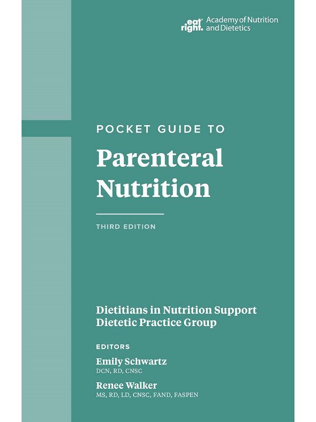 Academy of Nutrition and Dietetics Pocket Guide to Parenteral Nutrition, 3rd Ed.