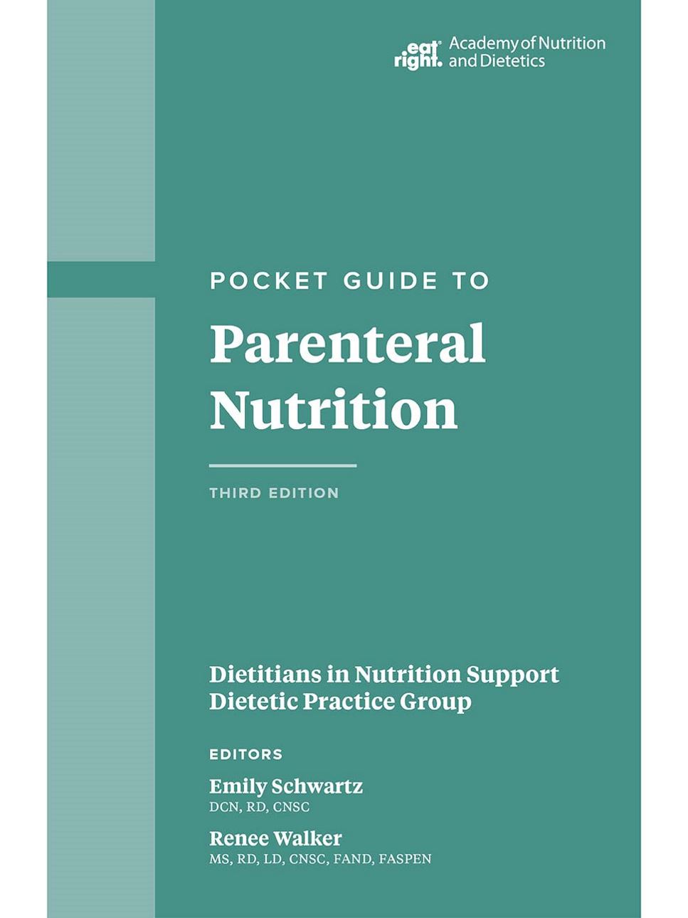 Academy of Nutrition and Dietetics Pocket Guide to Parenteral Nutrition, 3rd Ed.