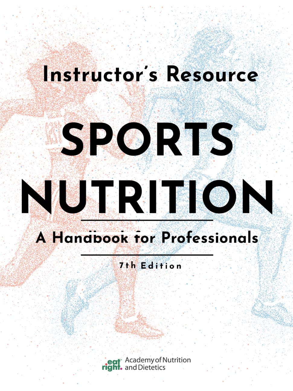 Sports Nutrition: A Handbook for Professionals, 7th Ed. Instructor's Resource