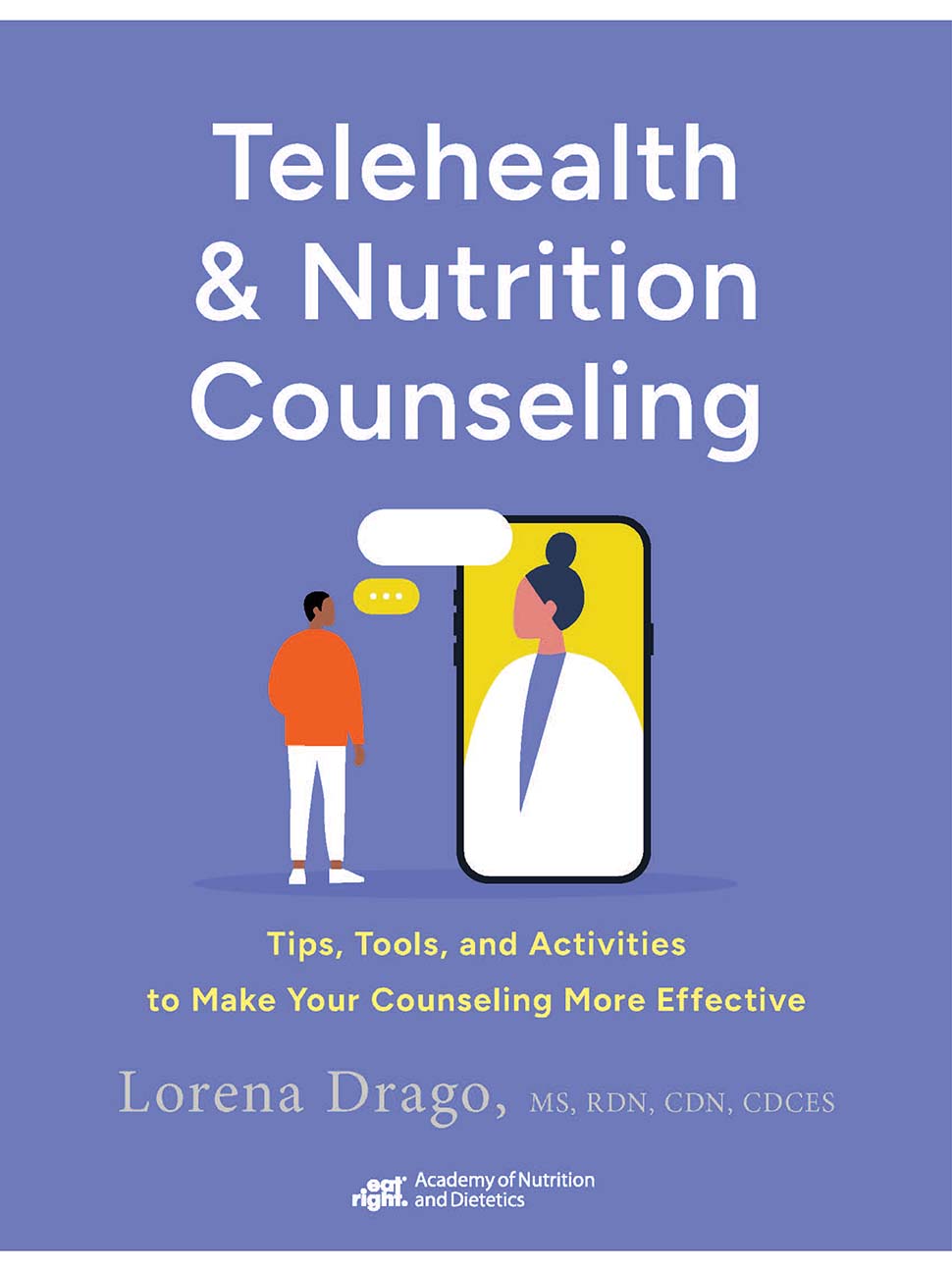 Telehealth & Nutrition Counseling: Tips, Tools, and Activities to Make Your Counseling More Effective, 2nd Ed.