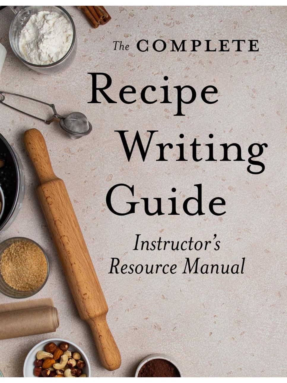 The Complete Recipe Writing Guide Instructor Resource Kit